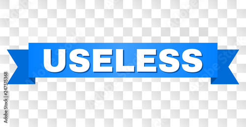 USELESS text on a ribbon. Designed with white title and blue stripe. Vector banner with USELESS tag on a transparent background.