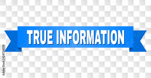 TRUE INFORMATION text on a ribbon. Designed with white title and blue stripe. Vector banner with TRUE INFORMATION tag on a transparent background.