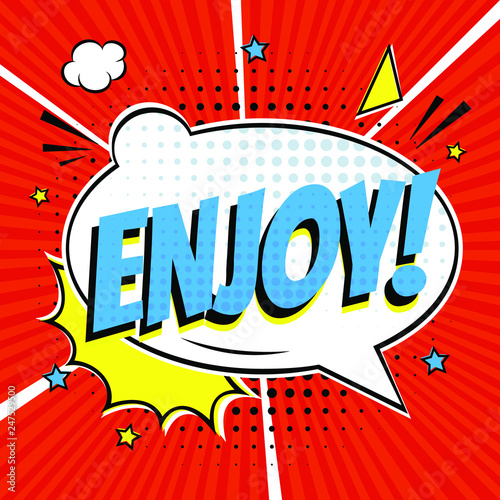 Comic Lettering Enjoy In The Speech Bubbles Comic Style Flat Design. Dynamic Pop Art Vector Illustration Isolated On rays Background. Exclamation Concept Of Comic Book Style Pop Art Voice Phrase.