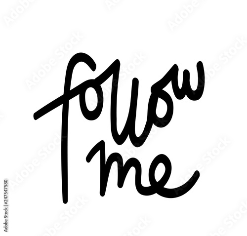 Follow me, hand-written permanent marker vector imitation lettering isolated on white background.Personal blog, vlog, site banner.Sketchy font quote for social network account.Message for subscribers.