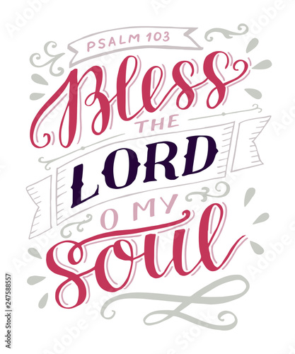 Hand lettering with bible verse Bless the Lord, o my soul. Psalm.