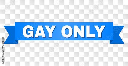GAY ONLY text on a ribbon. Designed with white title and blue stripe. Vector banner with GAY ONLY tag on a transparent background.