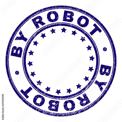 BY ROBOT stamp seal imprint with grunge texture. Designed with round shapes and stars. Blue vector rubber print of BY ROBOT caption with retro texture.