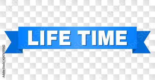 LIFE TIME text on a ribbon. Designed with white title and blue stripe. Vector banner with LIFE TIME tag on a transparent background.