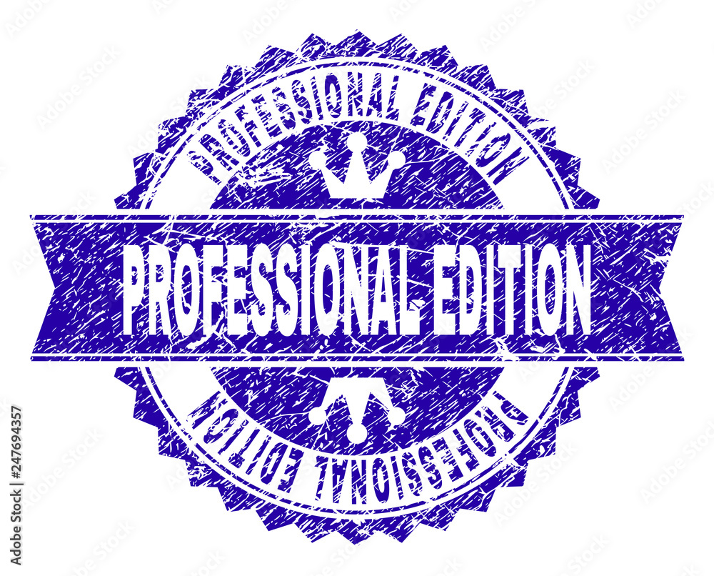 Obraz premium PROFESSIONAL EDITION rosette stamp seal overlay with grunge style. Designed with round rosette, ribbon and small crowns. Blue vector rubber watermark of PROFESSIONAL EDITION label with dirty style.