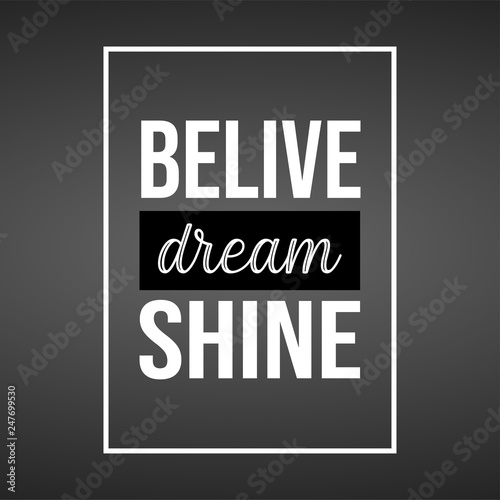 believe dream shine. Life quote with modern background vector