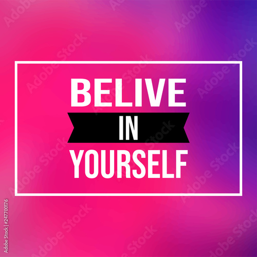 believe in yourself. Life quote with modern background vector