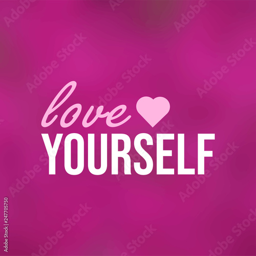 love yourself. Life quote with modern background vector