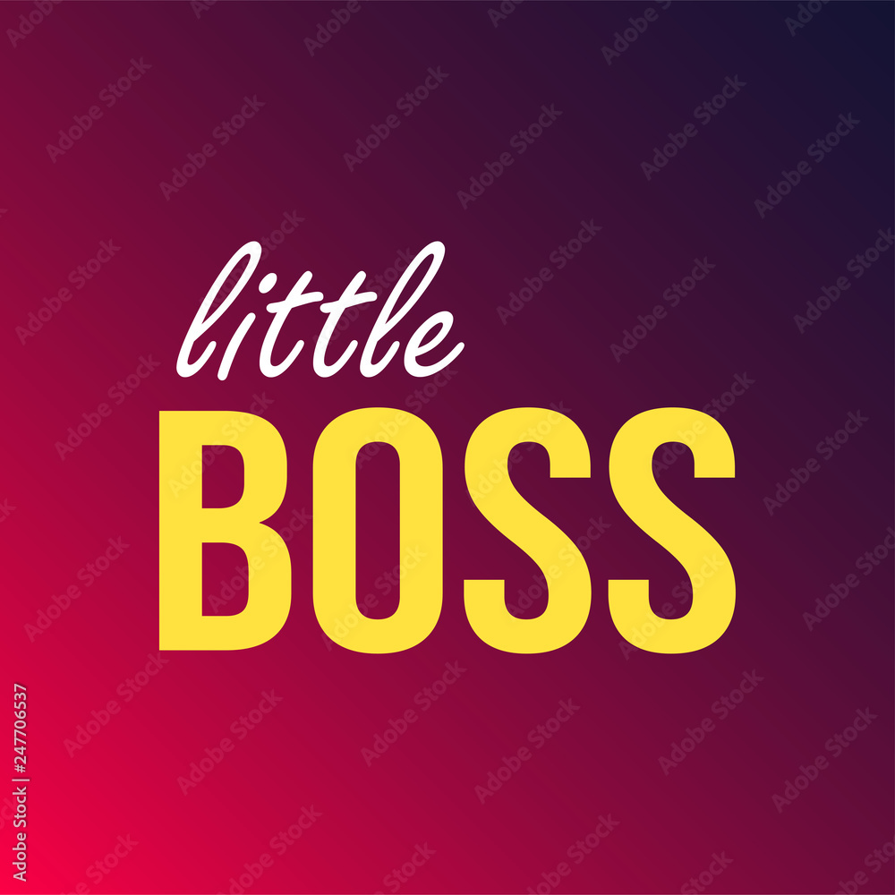 little boss. Life quote with modern background vector little boss. Life quote with modern background vector
