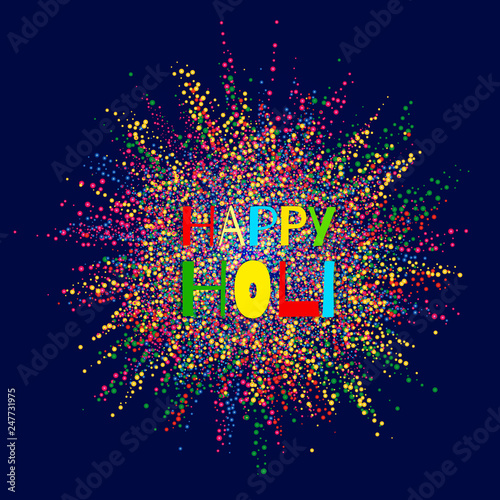Colourful explosion for Happy Holi. Illustration of abstract colorful Happy Holi background. Indian Festival of Colours Happy Holi.