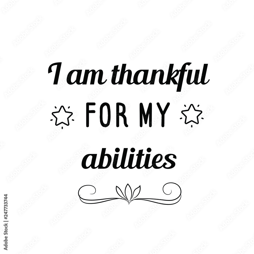 i-am-thankful-for-my-abilities-calligraphy-saying-for-print-vector