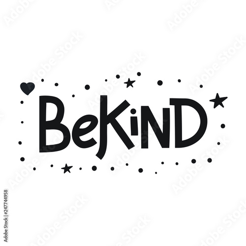 Be kind. Lettering. Vector hand drawn illustration on white background.