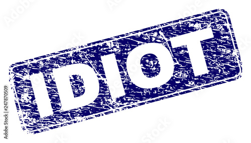 IDIOT stamp seal imprint with grunge style. Seal shape is a rounded rectangle with frame. Blue vector rubber print of IDIOT text with grunge style.