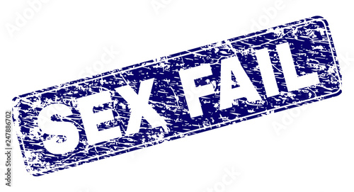 SEX FAIL stamp seal watermark with grunge texture. Seal shape is a rounded rectangle with frame. Blue vector rubber print of SEX FAIL label with grunge texture.