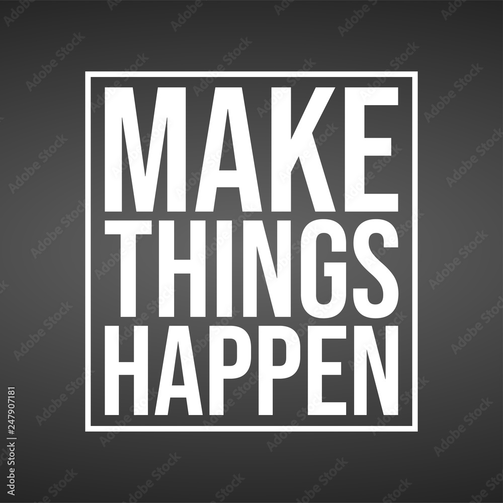 Fototapeta premium make things happen. successful quote with modern background vector