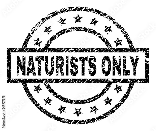 NATURISTS ONLY stamp seal watermark with distress style. Designed with rectangle, circles and stars. Black vector rubber print of NATURISTS ONLY label with dirty texture.