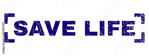 SAVE LIFE text seal print with grunge effect. Text label is placed between corners. Blue vector rubber print of SAVE LIFE with dust texture.