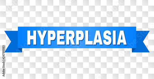 HYPERPLASIA text on a ribbon. Designed with white caption and blue tape. Vector banner with HYPERPLASIA tag on a transparent background.