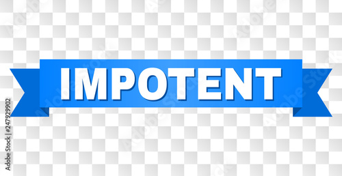 IMPOTENT text on a ribbon. Designed with white caption and blue stripe. Vector banner with IMPOTENT tag on a transparent background.