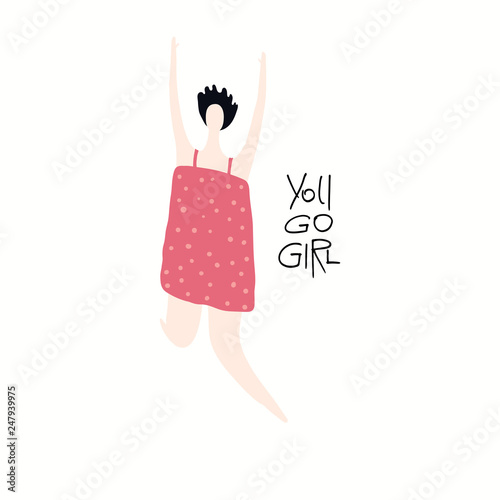 Hand drawn vector illustration of a happy woman jumping, with quote You go girl. Isolated objects on white background. Flat style design. Concept, element for feminism, womens day card, poster, banner