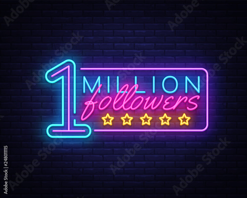 Million Followers neon text vector design template. One Million Subscribers light banner design element colorful modern design trend, night bright advertising, bright sign. Vector illustration