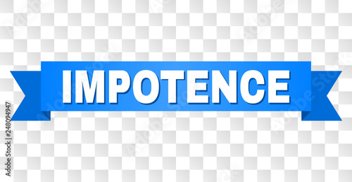 IMPOTENCE text on a ribbon. Designed with white caption and blue stripe. Vector banner with IMPOTENCE tag on a transparent background.