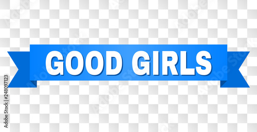 GOOD GIRLS text on a ribbon. Designed with white caption and blue tape. Vector banner with GOOD GIRLS tag on a transparent background.
