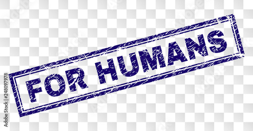 FOR HUMANS stamp seal print with grunge style and double framed rectangle shape. Stamp is placed on a transparent background. Blue vector rubber print of FOR HUMANS tag with grunge texture.