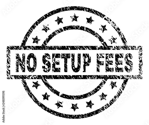 NO SETUP FEES stamp seal watermark with distress style. Designed with rectangle, circles and stars. Black vector rubber print of NO SETUP FEES caption with dirty texture.