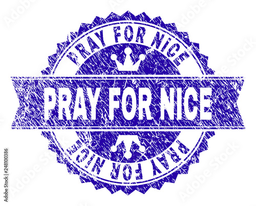 PRAY FOR NICE rosette stamp seal watermark with distress style. Designed with round rosette, ribbon and small crowns. Blue vector rubber print of PRAY FOR NICE title with corroded style.