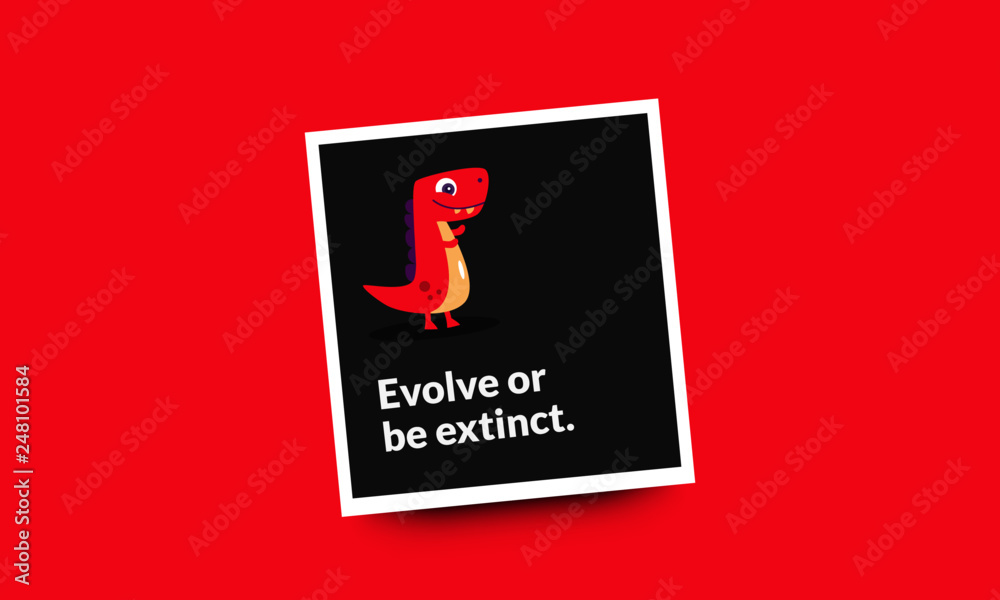 Evolve or be extinct Motivational Quote Poster Design with Dinosaur Evolve or be extinct Motivational Quote Poster Design with Dinosaur