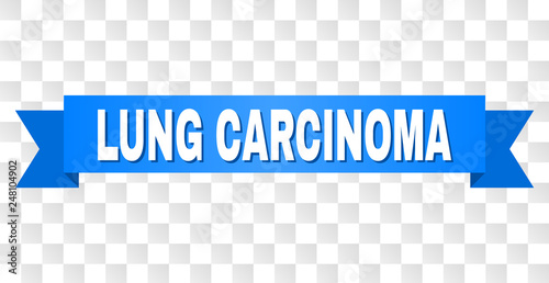 LUNG CARCINOMA text on a ribbon. Designed with white title and blue stripe. Vector banner with LUNG CARCINOMA tag on a transparent background.