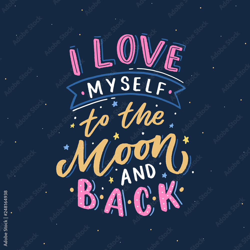Lettering phrase I love myself to the moon and back for print, card, poster. Modern typography slogan.