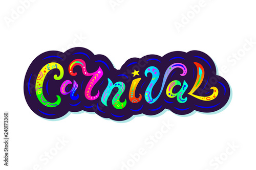 Carnival text as logo, badge and patch isolated on white background. Hand drawn lettering Carnival for web, postcard, card, invitation, flyer, banner template. Vector illustration