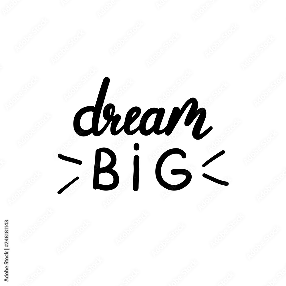 Dream big handwritten phrase, calligraphy font vector illustration Dream big handwritten phrase, calligraphy font vector illustration