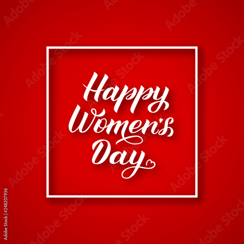 Happy Women   s Day calligraphy lettering with frame on red background. International woman   s day typography poster. Vector illustration. Easy to edit element of design for party invitations  greeting c
