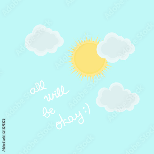 Vector illustration with sky, sun, clouds and text All Will Be Okay. Typography motivation card, template for poster, decoration design, web banner, flyer, t-shirt print design.