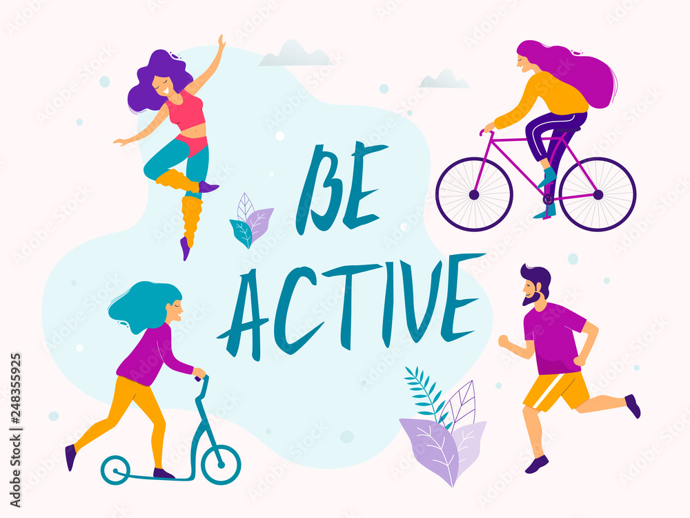 Be active vector illustration. Healthy active lifestyle. Different physical activities: running, roller skates, scooter, bodybuilding.