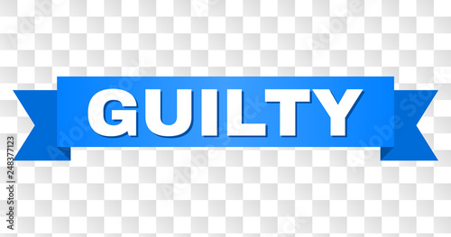 GUILTY text on a ribbon. Designed with white caption and blue tape. Vector banner with GUILTY tag on a transparent background.