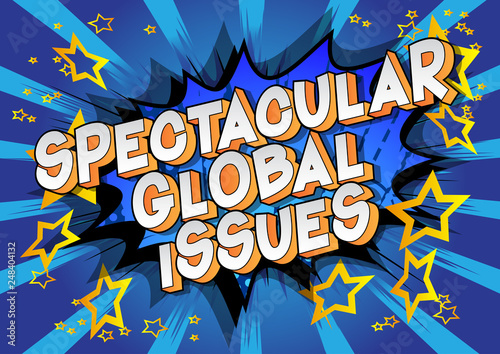 Spectacular Global Issues - Vector illustrated comic book style phrase on abstract background.