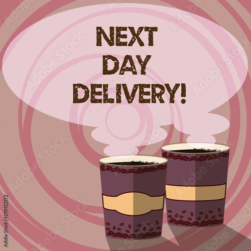 Conceptual hand writing showing Next Day Delivery. Business photo showcasing service allows you have goods delivered day after order Two To Go Cup with Beverage and Steam icon Speech Bubble photo