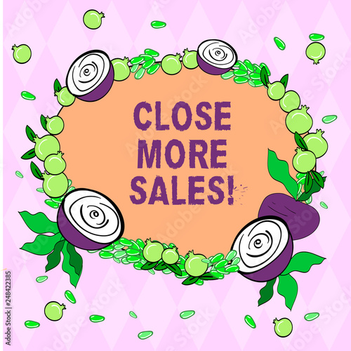 Writing note showing Close More Sales. Business photo showcasing refers to process of making finished deal or sale Floral Wreath made of Tiny Seeds Small Glossy Pomegranate and Cut Beet photo