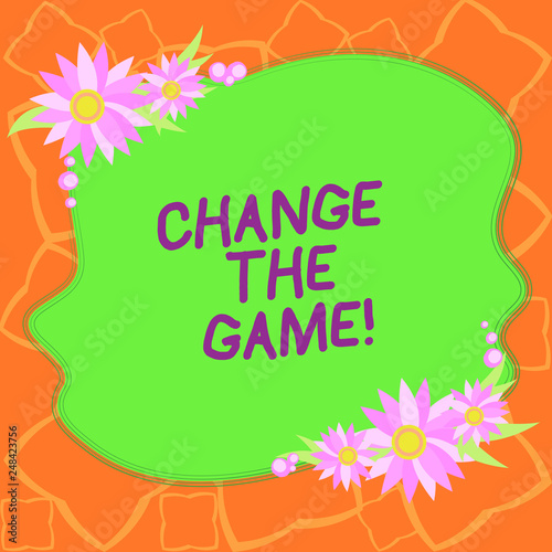 Word writing text Change The Game. Business concept for Make a movement do something different new strategies Blank Uneven Color Shape with Flowers Border for Cards Invitation Ads © Artur
