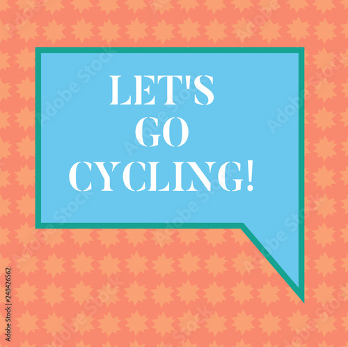 Writing note showing Let S Is Go Cycling. Business photo showcasing inviting someone to sport or activity of riding bicycle Blank Rectangular Color Speech Bubble with Border photo Right Hand