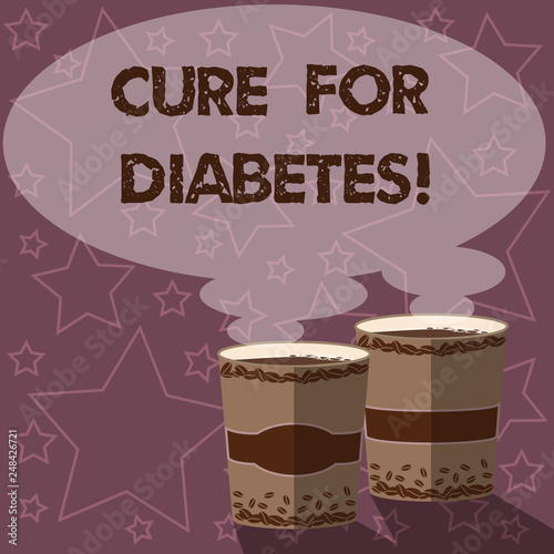 Writing note showing Cure For Diabetes. Business photo showcasing improving sensitivity of your body tissues to insulin Two To Go Cup with Beverage and Steam icon Blank Speech Bubble photo