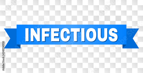 INFECTIOUS text on a ribbon. Designed with white caption and blue stripe. Vector banner with INFECTIOUS tag on a transparent background.