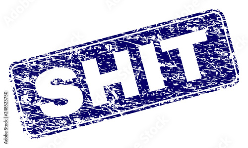SHIT stamp seal imprint with grunge texture. Seal shape is a rounded rectangle with frame. Blue vector rubber print of SHIT text with grunge texture.