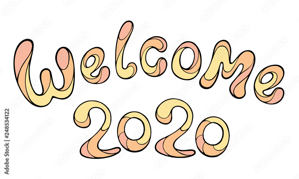 Modern funny lettering Welcome 2020 Hand color drawing ornament letters isolated on white. New Year cartoon theme. Modern funny lettering Welcome 2020 Hand color drawing ornament letters isolated on white. New Year cartoon theme.