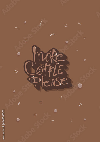 More coffe please lettering. Vector illustration.