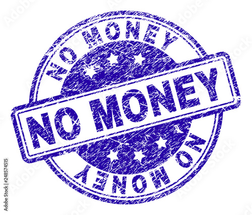 NO MONEY stamp seal imprint with distress texture. Designed with rounded rectangles and circles. Blue vector rubber print of NO MONEY title with retro texture.